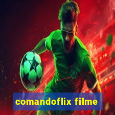 comandoflix filme